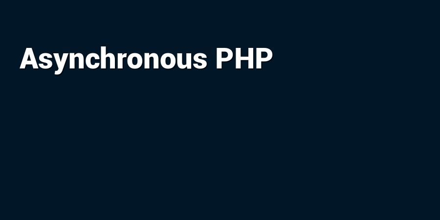 برنامه‌نویسی php با مدل asynchronous (نامتقارن - غیرهمزمان)
